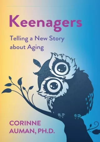 ⭐DOWNLOAD⭐ Book [PDF]  Keenagers: Telling a New Story about Aging