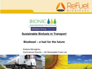 Sustainable Biofuels in Transport Biodiesel – a fuel for the future