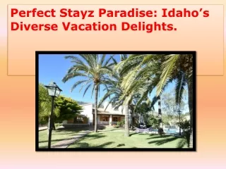 Perfect Stayz Paradise Idaho’s Diverse Vacation Delights.