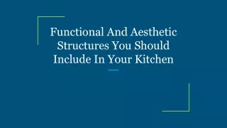 Functional And Aesthetic Structures You Should Include In Your Kitchen