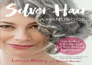 EPUB READ Silver Hair: Say Goodbye to the Dye and Let Your Natural Light Shine: