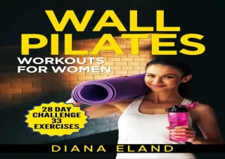 PDF Wall Pilates Workouts for Women:: 28-Day Daily Workout with Step-by-Step Ins