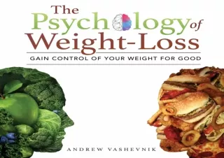 EBOOK READ The Psychology of Weight-Loss: Gain Control of Your Weight for Good