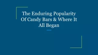 The Enduring Popularity Of Candy Bars & Where It All Began