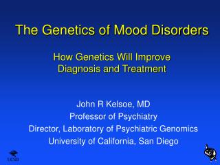 The Genetics of Mood Disorders How Genetics Will Improve Diagnosis and Treatment