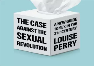 PDF DOWNLOAD The Case Against the Sexual Revolution