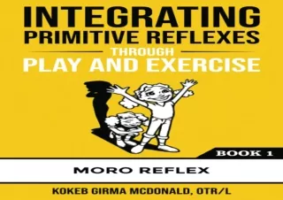 PDF Integrating Primitive Reflexes Through Play and Exercise: An Interactive Gui