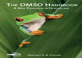 PDF DOWNLOAD The DMSO Handbook: A New Paradigm in Healthcare