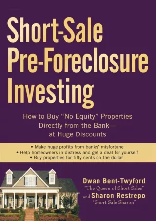 READ EBOOK (PDF) Short-Sale Pre-Foreclosure Investing: How to Buy 'No-Equity' Properties Directly from the Bank --