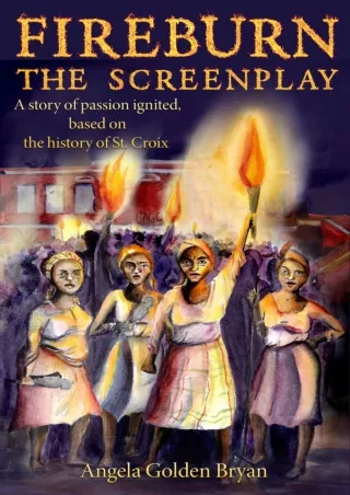 ⚡PDF_ Fireburn The Screenplay: A story of passion ignited, based on the history