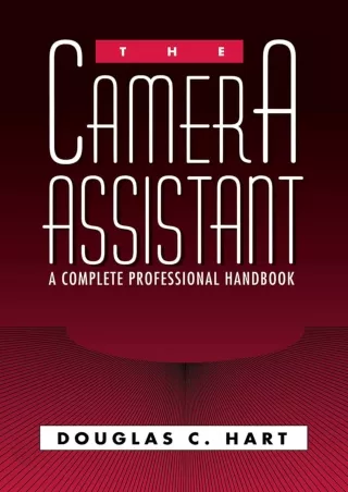 [PDF READ ONLINE] The Camera Assistant: A Complete Professional Handbook