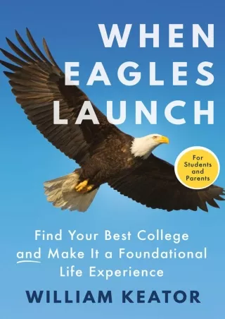 READ EBOOK (PDF) When Eagles Launch: Find Your Best College and Make It a Foundational Life Experience