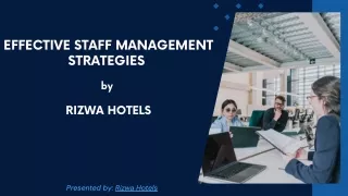 Effective Staff Management Strategies   by   Rizwa hotels