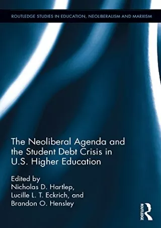 ✔Read❤ ebook [PDF]  The Neoliberal Agenda and the Student Debt Crisis in U.S. Hi