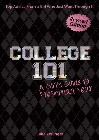 [PDF] ⭐DOWNLOAD⭐  College 101: A Girl's Guide to Freshman Year (Rev. ed.)