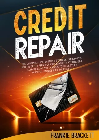 book❤️[READ]✔️ Credit Repair: The Ultimate Guide To Improve Your Credit Report & Achieve Credit Repair Quickly. Learn Th