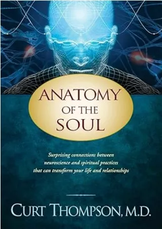 Ebook❤️(download)⚡️ Anatomy of the Soul: Surprising Connections between Neuroscience and Spiritual Practices That Can Tr