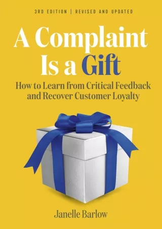 [PDF]❤️DOWNLOAD⚡️ A Complaint Is a Gift, 3rd Edition: How to Learn from Critical Feedback and Recover Customer Loyalty