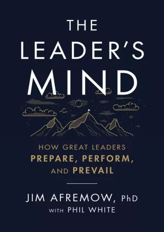 Download⚡️ The Leader's Mind: How Great Leaders Prepare, Perform, and Prevail