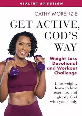 Pdf⚡️(read✔️online) Get Active, God's Way: Weight Loss Devotional and Workout Challenge: Lose weight, learn to love exer