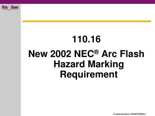 110.16 New 2002 NEC ® Arc Flash Hazard Marking Requirement