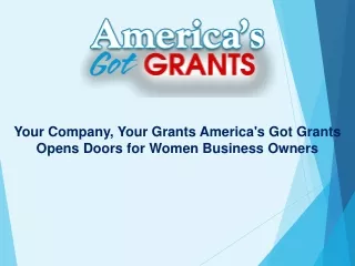 Your Company, Your Grants America's Got Grants Opens Doors for Women Business Owners