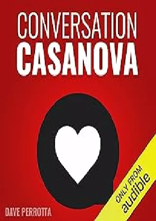 Download⚡️(PDF)❤️ Conversation Casanova: How to Effortlessly Start Conversations and Flirt Like a Pro