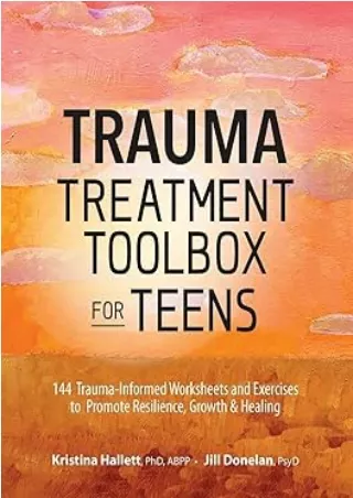 Pdf⚡️(read✔️online) Trauma Treatment Toolbox for Teens: 144 Trauma:Informed Worksheets and Exercises to Promote Resilien