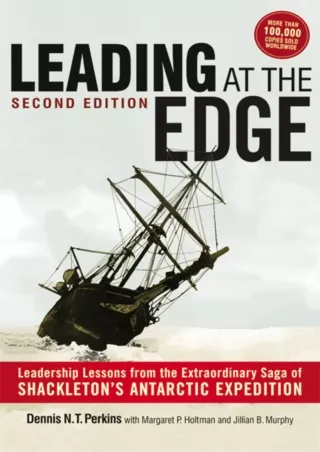 Download⚡️ Leading at The Edge: Leadership Lessons from the Extraordinary Saga of Shackleton's Antarctic Expedition