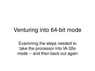 Venturing into 64-bit mode