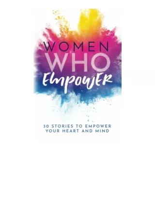 Download⚡(PDF)❤ Women Who Empower 30 Stories To Empower Your Heart and Mind