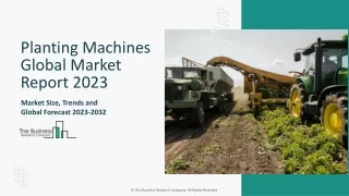 Planting Machines Market Trends, Size, Growth And Forecast To 2032