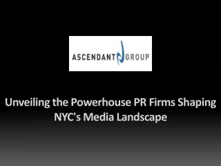 Unveiling the Powerhouse PR Firms Shaping NYC's Media Landscape