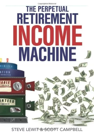 get [PDF] ⭐DOWNLOAD⭐ The Perpetual Retirement Income Machine: Never worry about