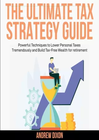 √PDF_  The Ultimate Tax Strategy Guide: Powerful Techniques to Lower Personal Ta