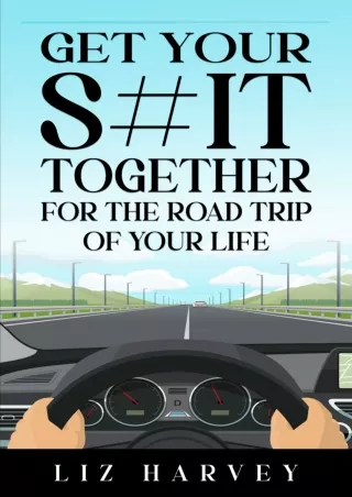 PDF/✔Read❤/⭐DOWNLOAD⭐  Get Your S#it Together for the Road Trip of Your Life: (G