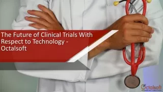 The Future of Clinical Trials With Respect to Technology - Octalsoft