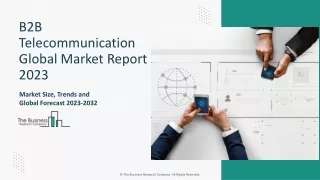 B2B Telecommunication Market Key Trends And Competitor Assessment 2023-2032