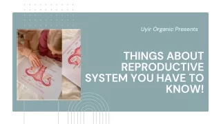 Things about Reproductive System you have to know!