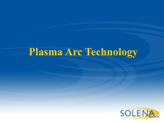 Plasma Arc Technology