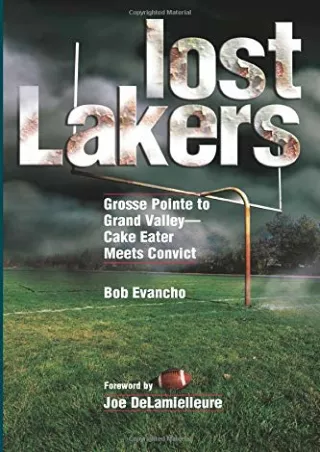 ✔Download⭐/⚡PDF Lost Lakers: Grosse Pointe to Grand Valley—Cake Eater Meets Convict