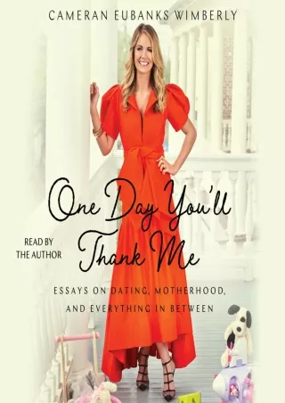 ⚡PDF_ One Day You'll Thank Me: Essays on Dating, Motherhood, and Everything in Between