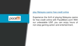 Play Malaysia Casino Free Credit Online Pace88win.com