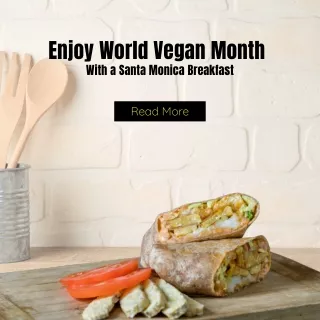 Enjoy World Vegan Month With A Santa Monica Breakfast