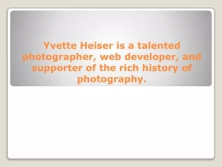 Yvette Heiser is a talented photographer, web developer, and supporter of the rich history of photography.