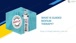 WHAT IS GUIDED BIOFILM THERAPY ?