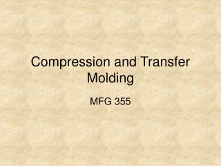 Compression and Transfer Molding