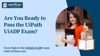 Are You Ready to Pass the UiPath UiADP Exam?