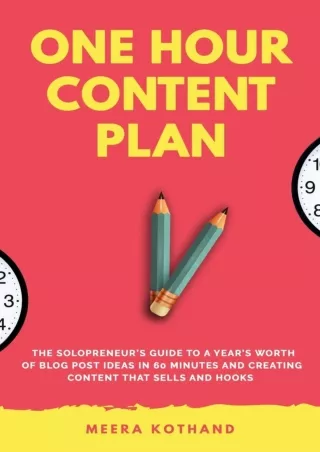 ❤️PDF⚡️ The One Hour Content Plan: The Solopreneur's Guide to a Year's Worth of Blog Post Ideas in 60 Minutes and Creati