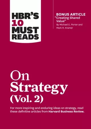 PDF✔️Download❤️ HBR's 10 Must Reads on Strategy, Vol. 2 (with bonus article 'Creating Shared Value' By Michael E. Porter